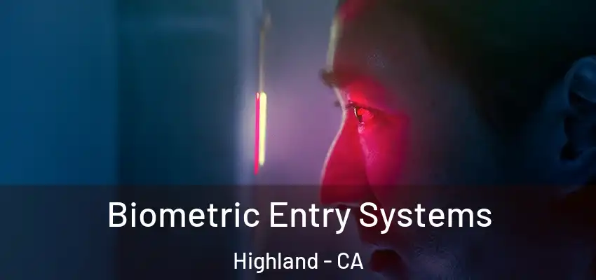  Biometric Entry Systems Highland - CA