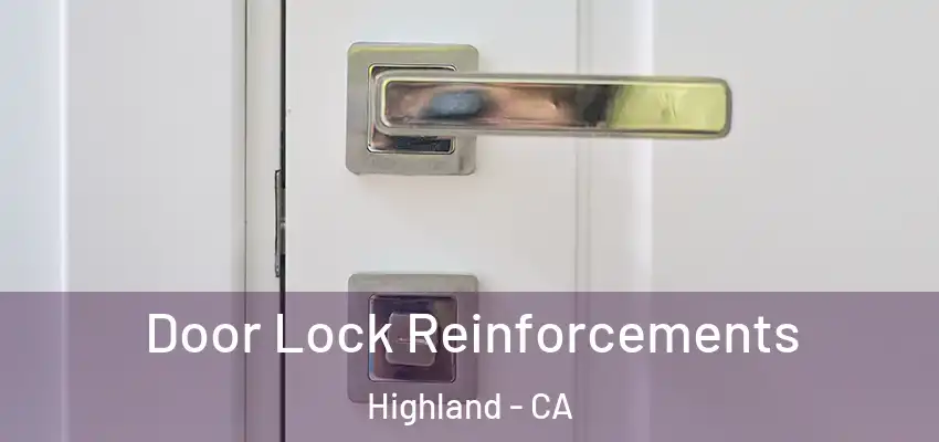  Door Lock Reinforcements Highland - CA