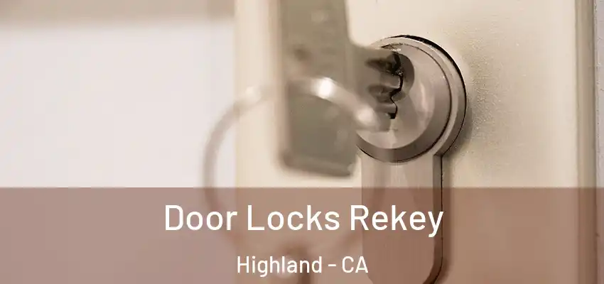  Door Locks Rekey Highland - CA