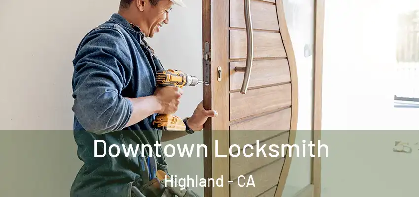  Downtown Locksmith Highland - CA