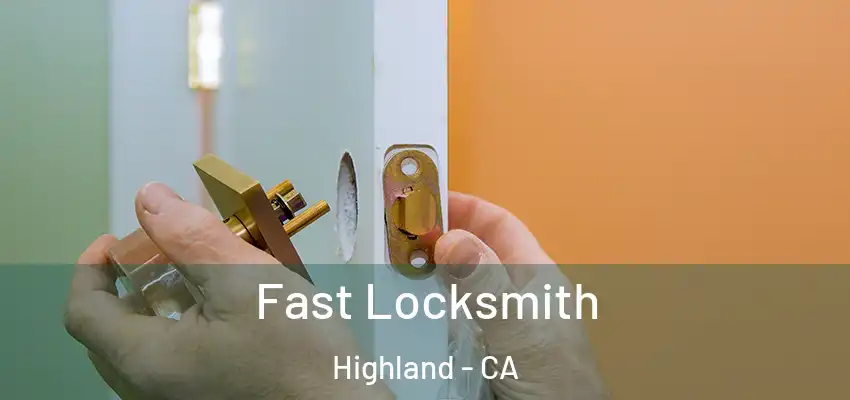  Fast Locksmith Highland - CA