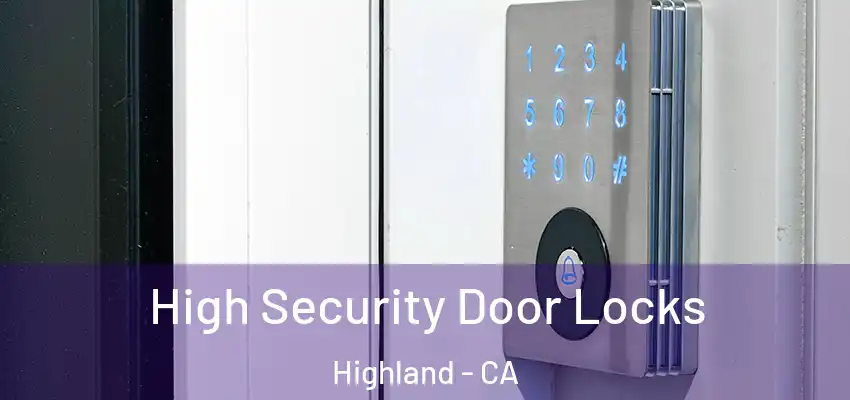  High Security Door Locks Highland - CA