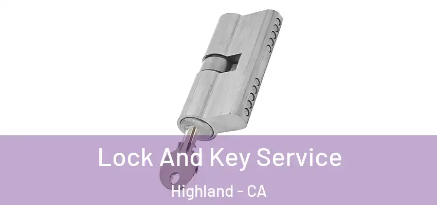  Lock And Key Service Highland - CA