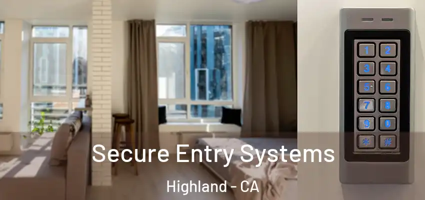 Secure Entry Systems Highland - CA
