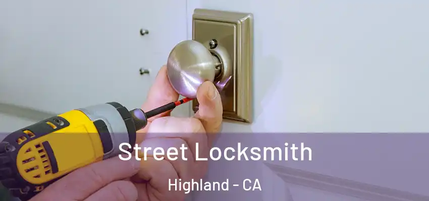  Street Locksmith Highland - CA
