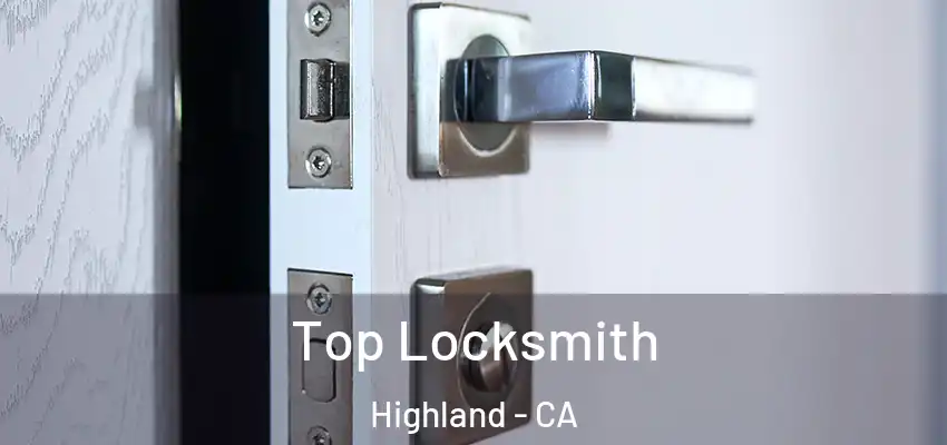  Top Locksmith Highland - CA